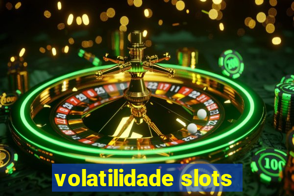 volatilidade slots